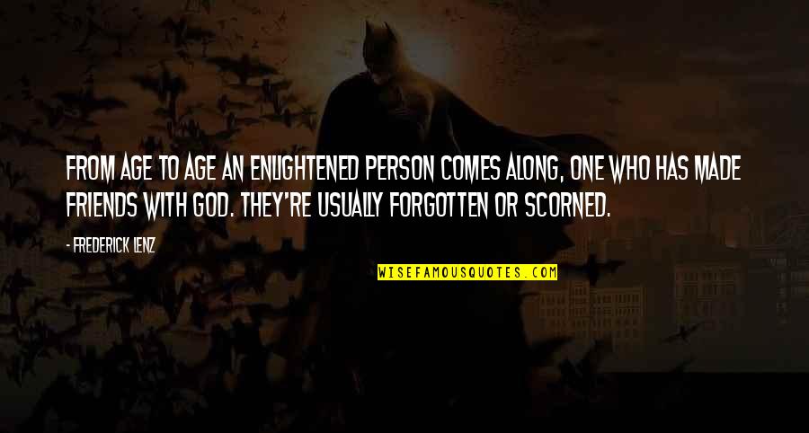 Forgotten And God Quotes By Frederick Lenz: From age to age an enlightened person comes Forgotten And God Quotes By Frederick Lenz: From age to age an enlightened person comes