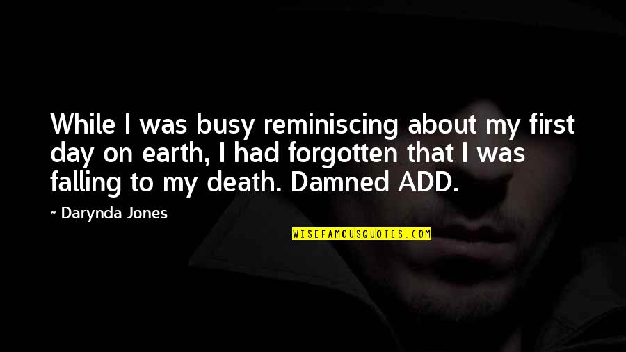 Forgotten And The Damned Quotes By Darynda Jones: While I was busy reminiscing about my first