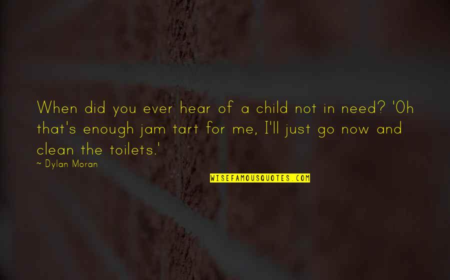Forgotten And The Damned Quotes By Dylan Moran: When did you ever hear of a child