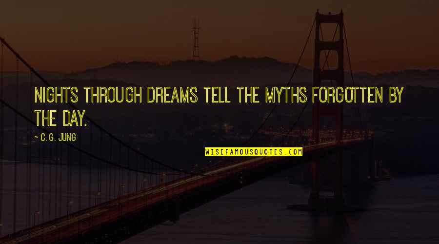 Forgotten Dreams Quotes By C. G. Jung: Nights through dreams tell the myths forgotten by