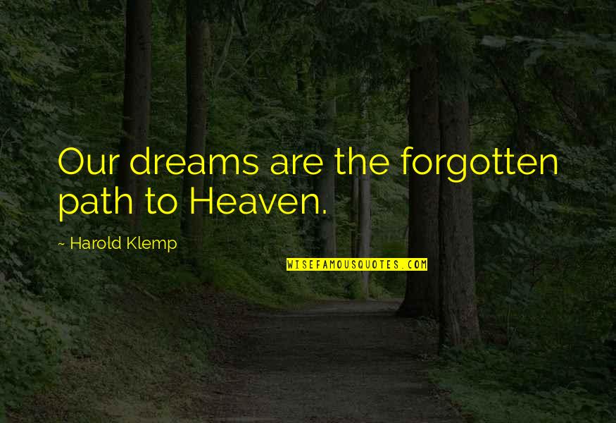 Forgotten Dreams Quotes By Harold Klemp: Our dreams are the forgotten path to Heaven.