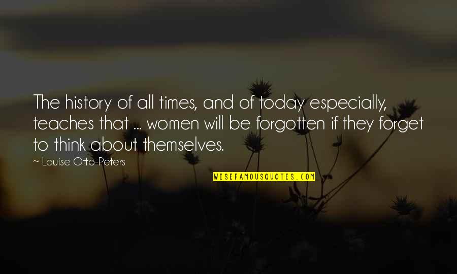Forgotten History Quotes By Louise Otto-Peters: The history of all times, and of today
