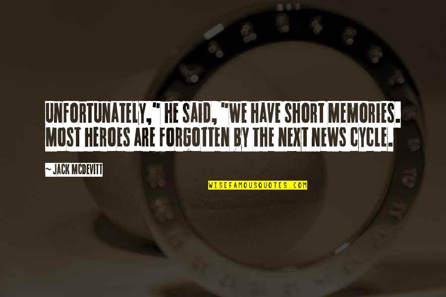 Forgotten Memories Quotes By Jack McDevitt: Unfortunately," he said, "we have short memories. Most
