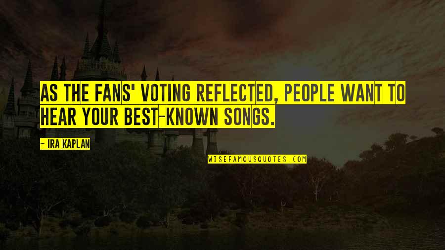 Forgotten Realm Quotes By Ira Kaplan: As the fans' voting reflected, people want to