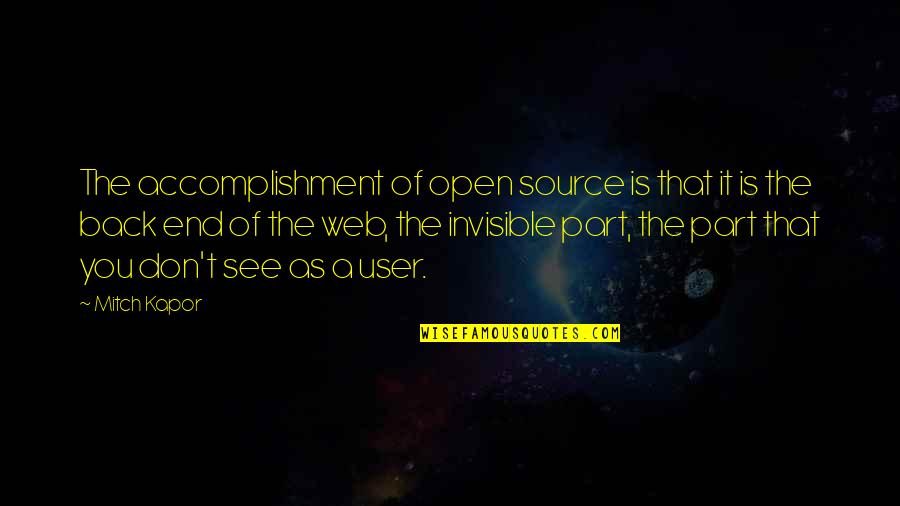 Forht Quotes By Mitch Kapor: The accomplishment of open source is that it