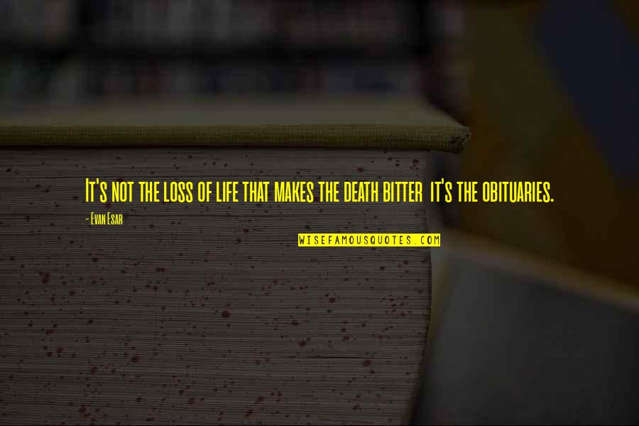 Forjas Quotes By Evan Esar: It's not the loss of life that makes