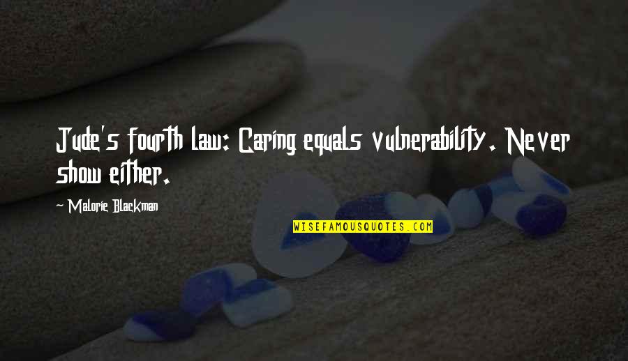 Forjet Quotes By Malorie Blackman: Jude's fourth law: Caring equals vulnerability. Never show