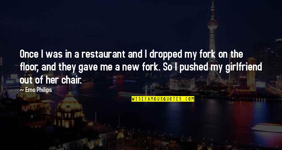 Fork Quotes By Emo Philips: Once I was in a restaurant and I