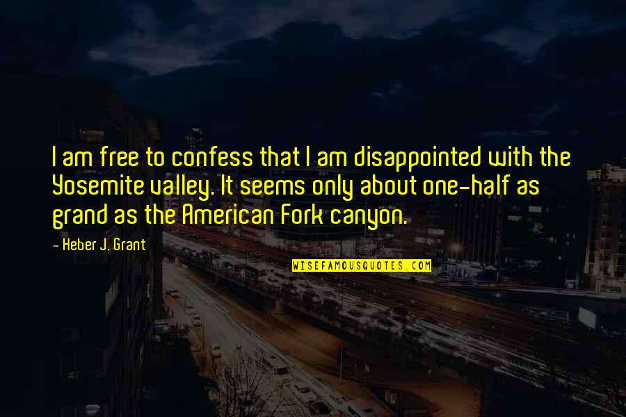 Fork Quotes By Heber J. Grant: I am free to confess that I am