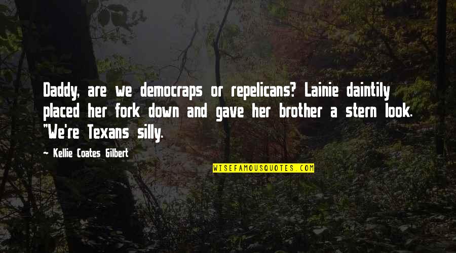 Fork Quotes By Kellie Coates Gilbert: Daddy, are we democraps or repelicans? Lainie daintily