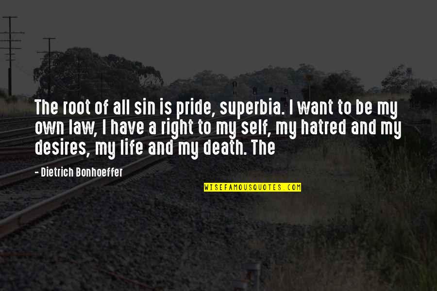 Forkball Grip Quotes By Dietrich Bonhoeffer: The root of all sin is pride, superbia.