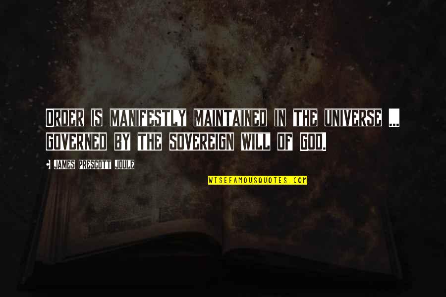 Forkball Grip Quotes By James Prescott Joule: Order is manifestly maintained in the universe ...