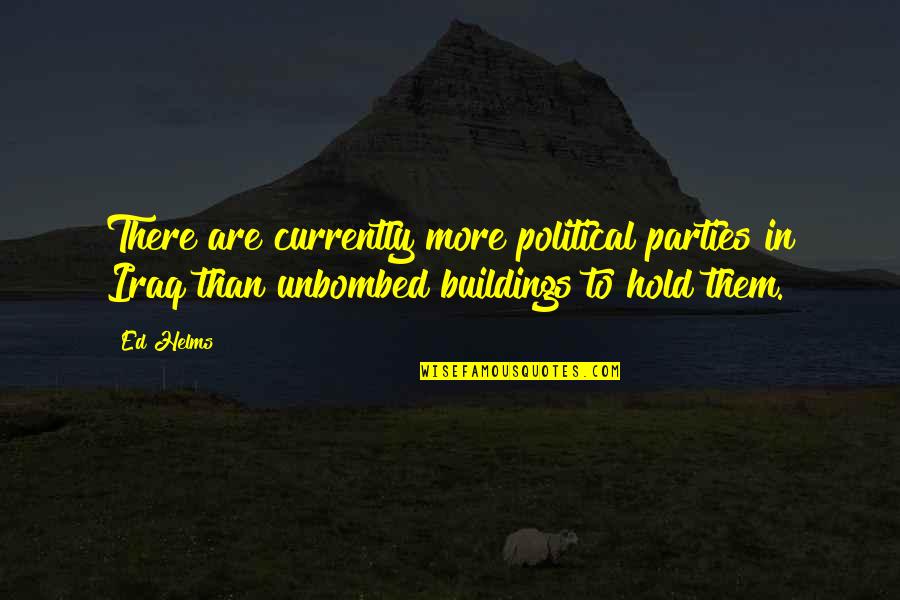 Forkortelse Quotes By Ed Helms: There are currently more political parties in Iraq