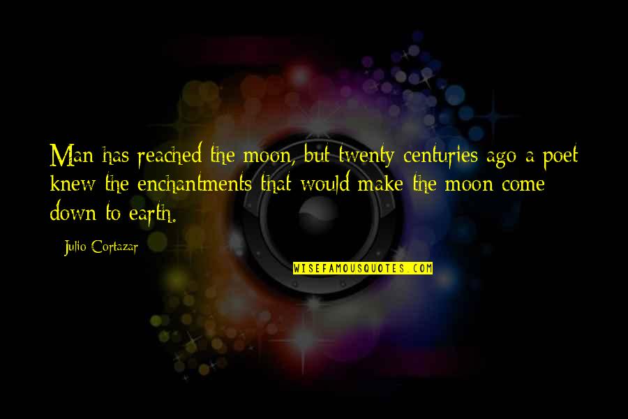 Forks In Twilight Quotes By Julio Cortazar: Man has reached the moon, but twenty centuries