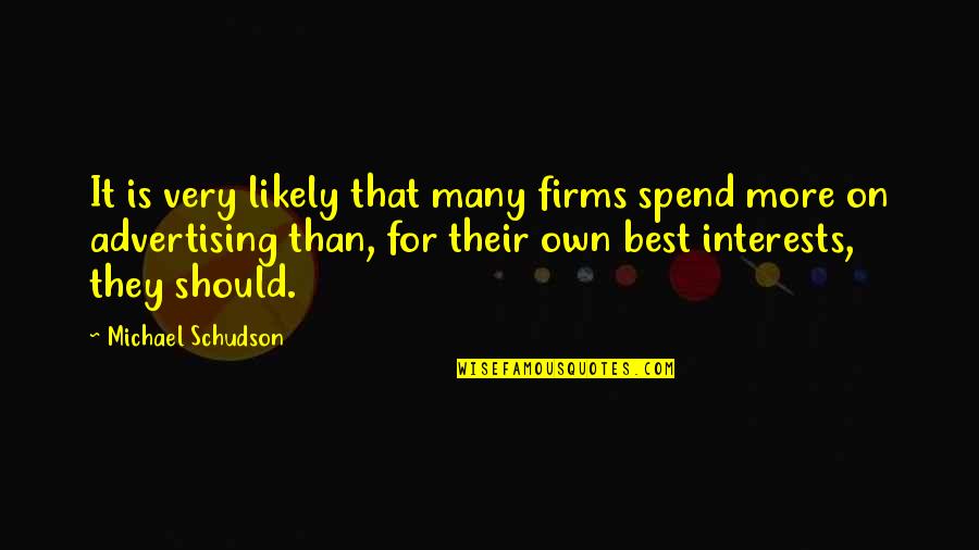 Forland Pickups Quotes By Michael Schudson: It is very likely that many firms spend Forland Pickups Quotes By Michael Schudson: It is very likely that many firms spend