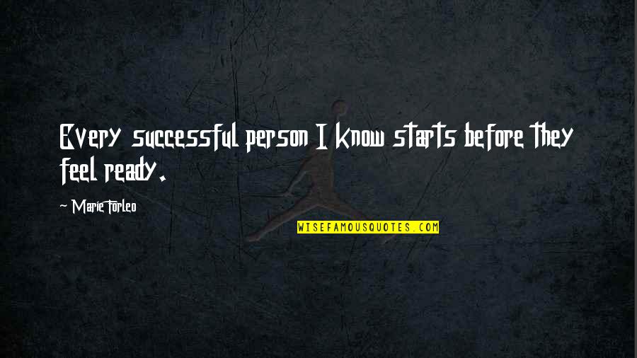 Forleo Quotes By Marie Forleo: Every successful person I know starts before they