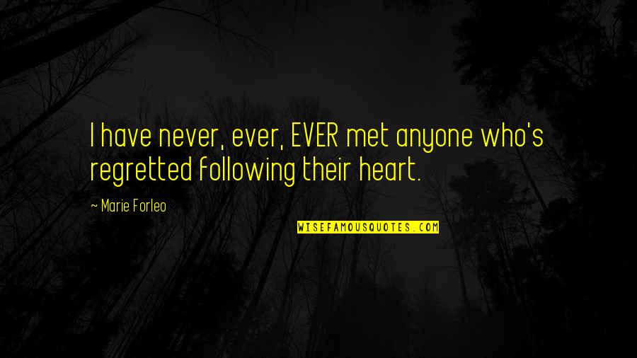 Forleo Quotes By Marie Forleo: I have never, ever, EVER met anyone who's