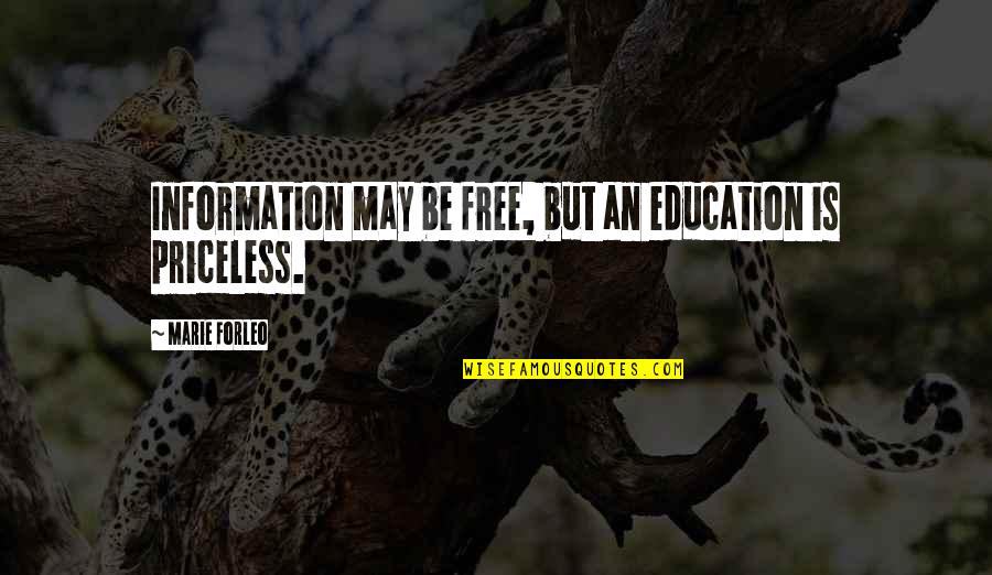 Forleo Quotes By Marie Forleo: Information may be free, but an education is