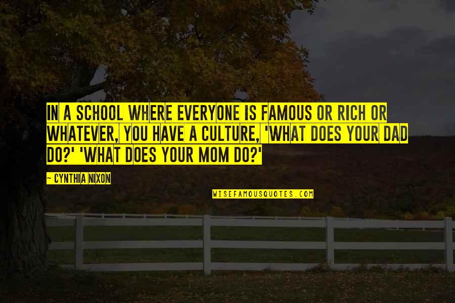 Forlesen Quotes By Cynthia Nixon: In a school where everyone is famous or Forlesen Quotes By Cynthia Nixon: In a school where everyone is famous or