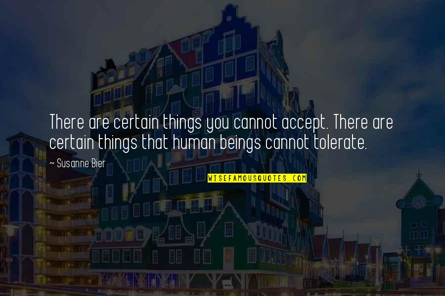 Forley Riviello Quotes By Susanne Bier: There are certain things you cannot accept. There