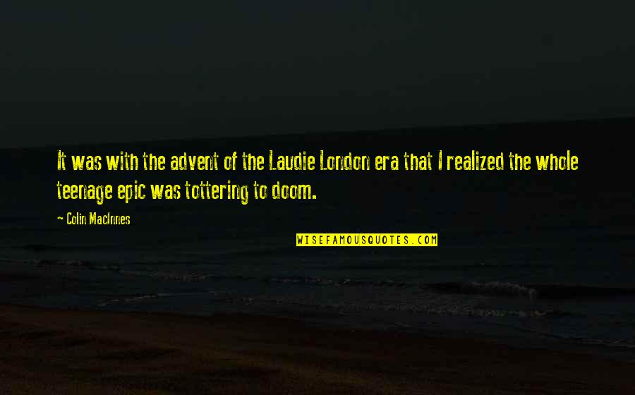 Forline German Quotes By Colin MacInnes: It was with the advent of the Laudie