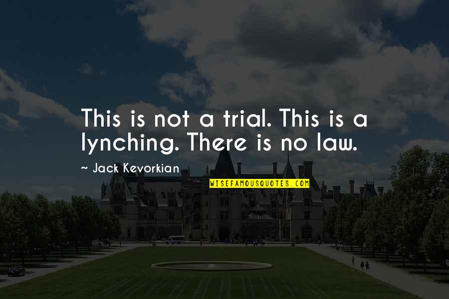 Forlon Quotes By Jack Kevorkian: This is not a trial. This is a Forlon Quotes By Jack Kevorkian: This is not a trial. This is a