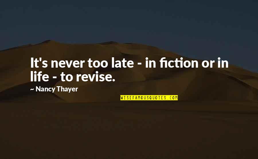 Forlorn Existence Quotes By Nancy Thayer: It's never too late - in fiction or