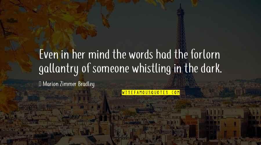 Forlorn Quotes By Marion Zimmer Bradley: Even in her mind the words had the