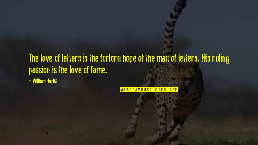Forlorn Quotes By William Hazlitt: The love of letters is the forlorn hope