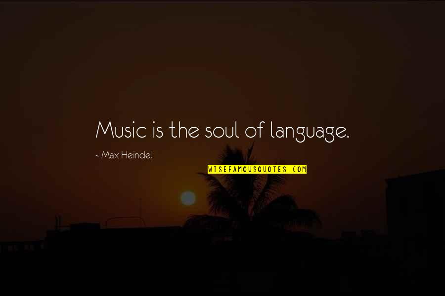 Form Ball Quotes By Max Heindel: Music is the soul of language.