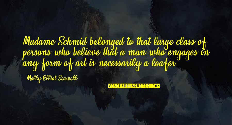 Form In Art Quotes By Molly Elliot Seawell: Madame Schmid belonged to that large class of