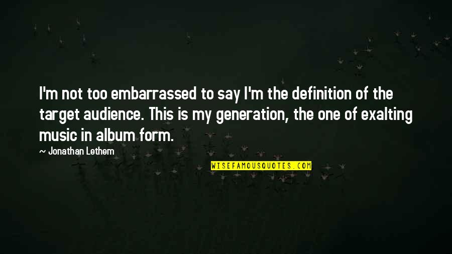 Form Music Quotes By Jonathan Lethem: I'm not too embarrassed to say I'm the