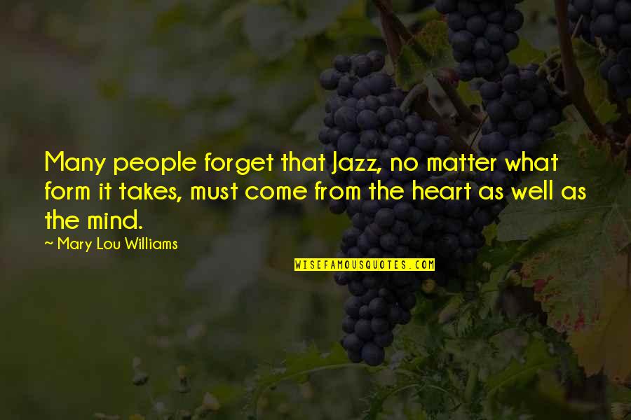 Form Music Quotes By Mary Lou Williams: Many people forget that Jazz, no matter what