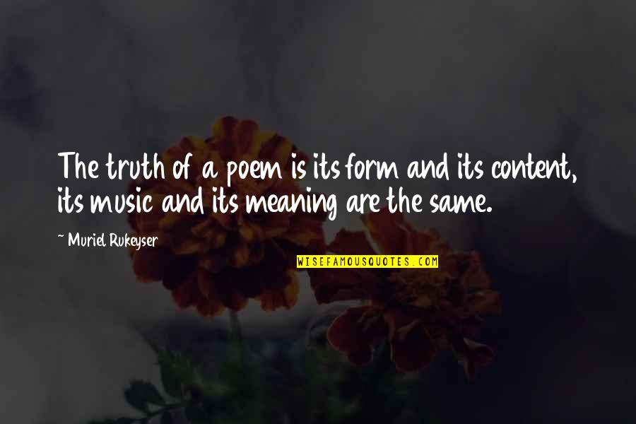 Form Music Quotes By Muriel Rukeyser: The truth of a poem is its form