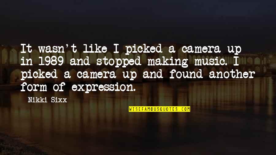 Form Music Quotes By Nikki Sixx: It wasn't like I picked a camera up