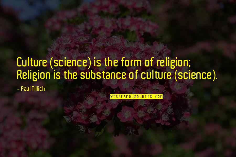 Form Over Substance Quotes By Paul Tillich: Culture (science) is the form of religion; Religion