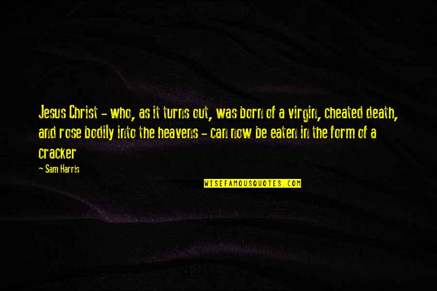 Form Quotes By Sam Harris: Jesus Christ - who, as it turns out,