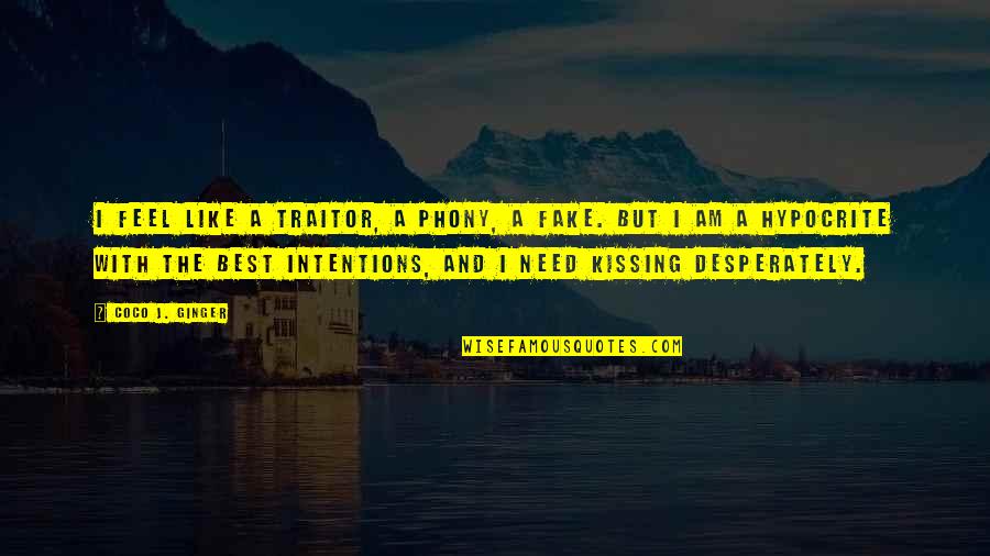 Form The Possessive Of Most Singular Quotes By Coco J. Ginger: I feel like a traitor, a phony, a Form The Possessive Of Most Singular Quotes By Coco J. Ginger: I feel like a traitor, a phony, a