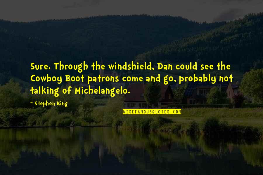 Formabase Quotes By Stephen King: Sure. Through the windshield, Dan could see the