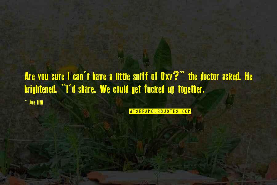 Formador Quotes By Joe Hill: Are you sure I can't have a little Formador Quotes By Joe Hill: Are you sure I can't have a little