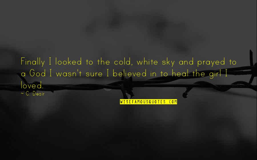 Formal Blazer Quotes By C. Desir: Finally I looked to the cold, white sky