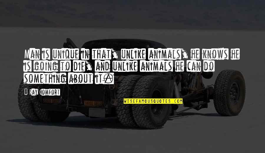 Formal British Quotes By Ray Comfort: Man is unique in that, unlike animals, he Formal British Quotes By Ray Comfort: Man is unique in that, unlike animals, he