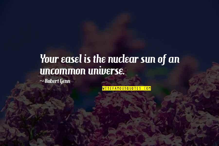 Formal Clothes Quotes By Robert Genn: Your easel is the nuclear sun of an