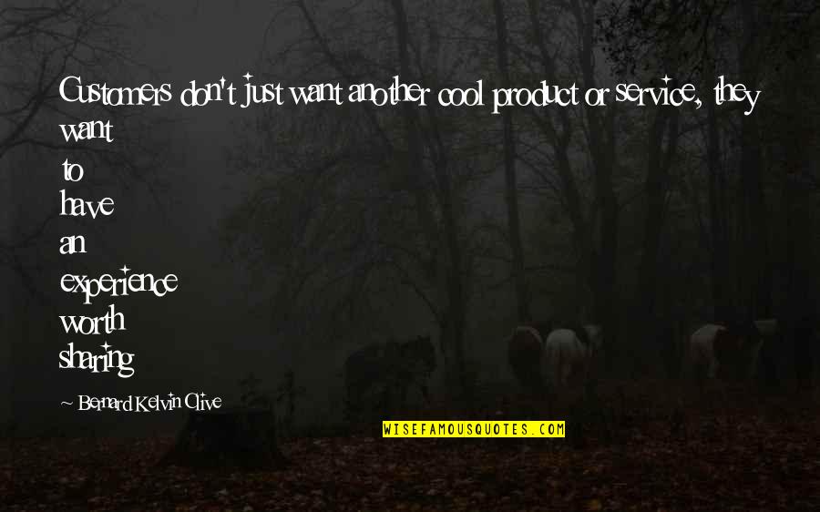 Formal Dances Quotes By Bernard Kelvin Clive: Customers don't just want another cool product or
