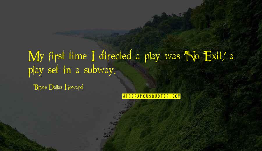 Formal Dinner Invitation Quotes By Bryce Dallas Howard: My first time I directed a play was Formal Dinner Invitation Quotes By Bryce Dallas Howard: My first time I directed a play was