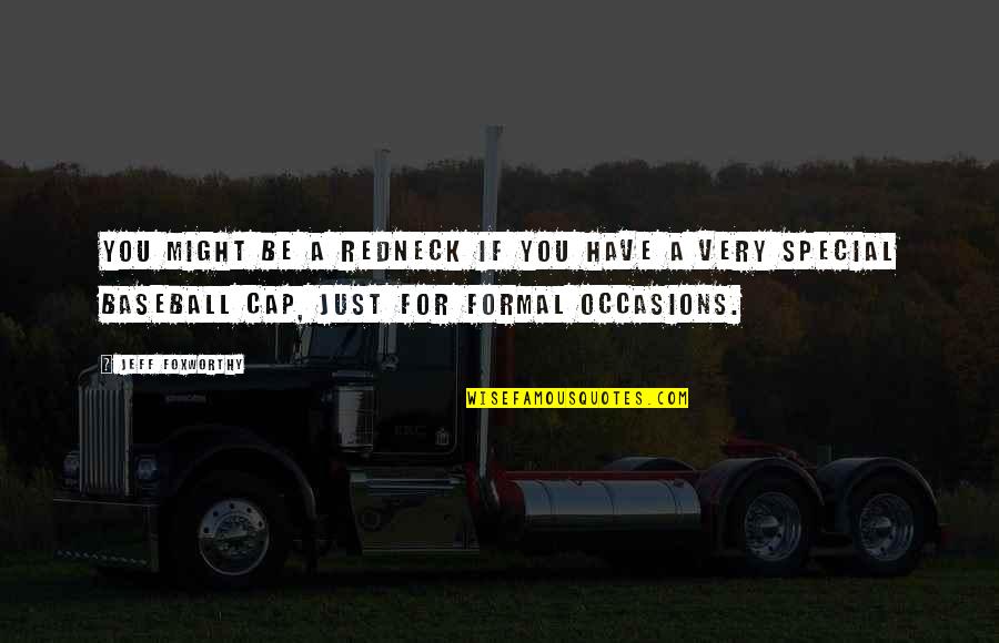 Formal Occasions Quotes By Jeff Foxworthy: You might be a redneck if you have