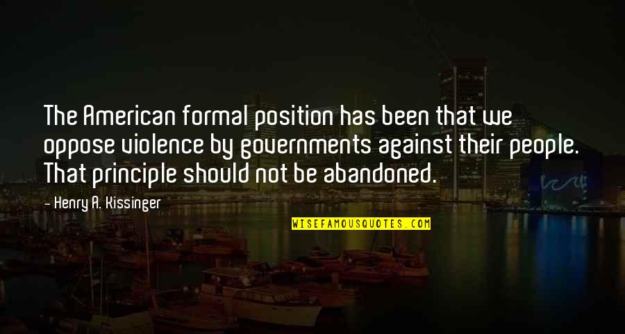 Formal Quotes By Henry A. Kissinger: The American formal position has been that we