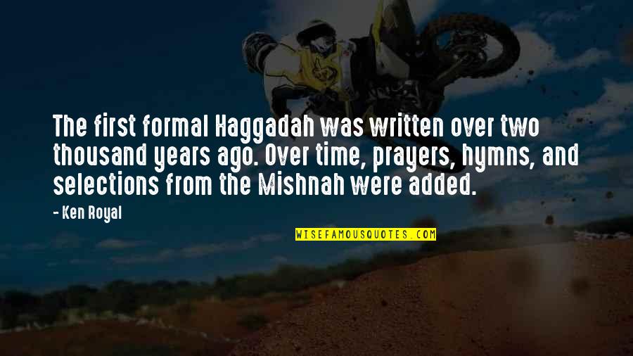 Formal Quotes By Ken Royal: The first formal Haggadah was written over two