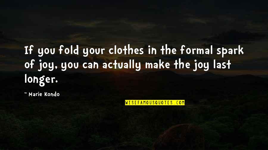 Formal Quotes By Marie Kondo: If you fold your clothes in the formal