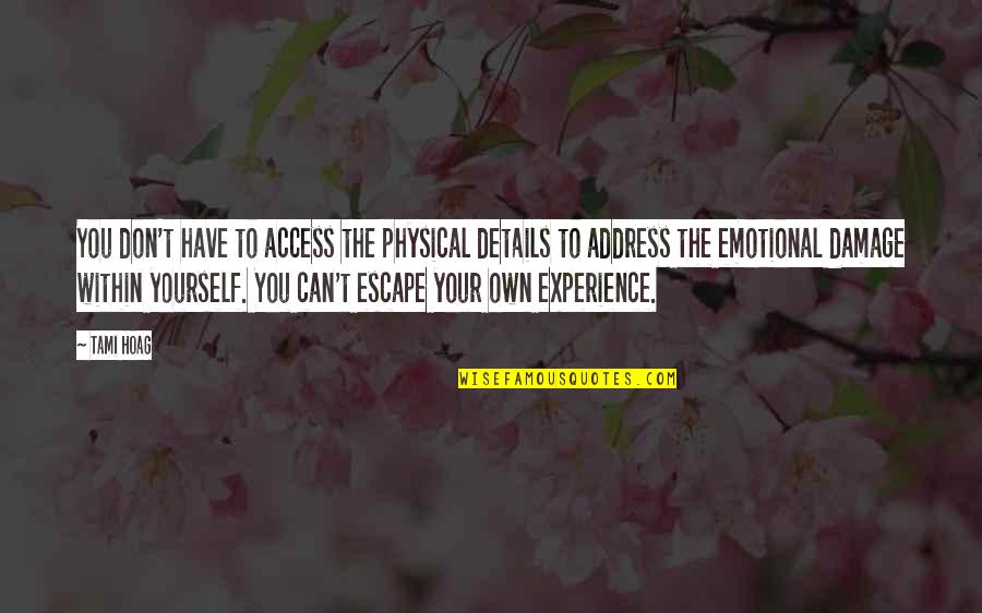 Formal Recruitment Quotes By Tami Hoag: You don't have to access the physical details Formal Recruitment Quotes By Tami Hoag: You don't have to access the physical details